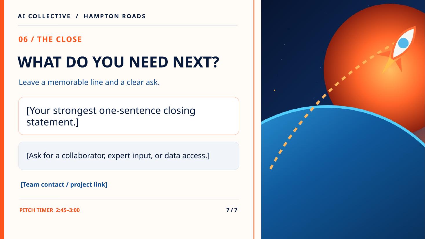 Template slide 7: the close, what do you need next